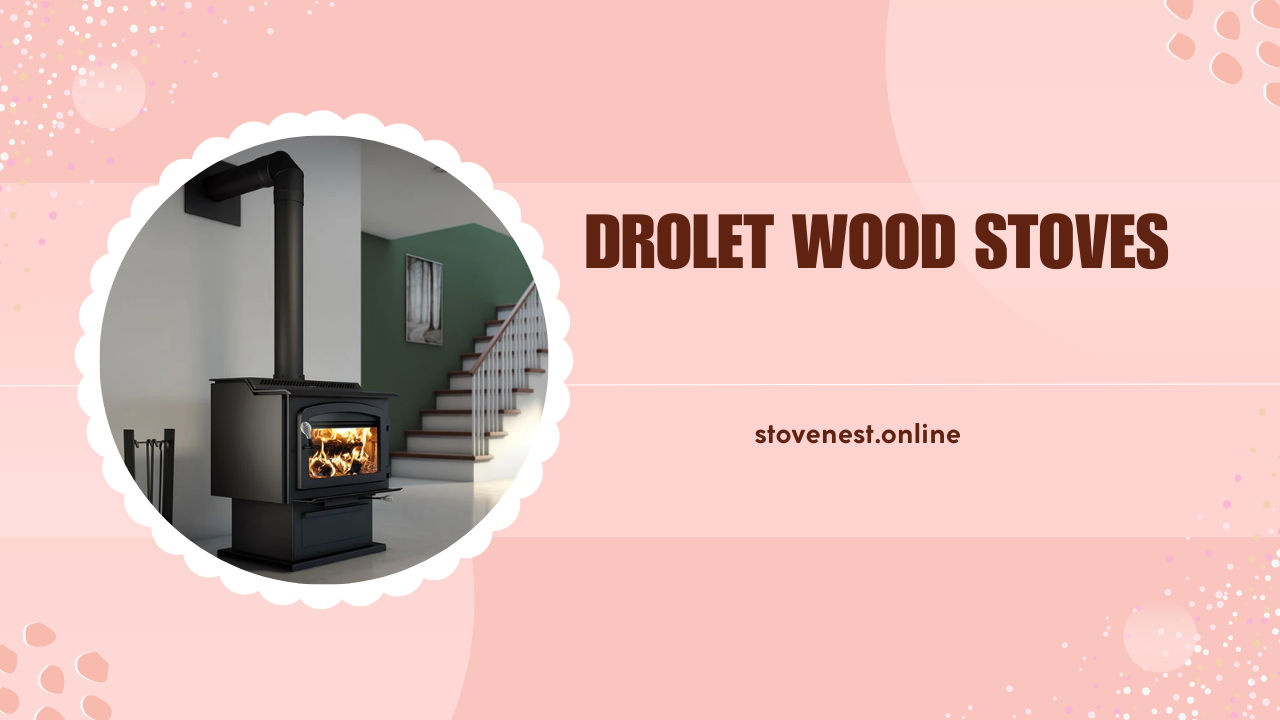 Drolet Wood Stoves